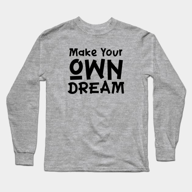Make your own Dream Long Sleeve T-Shirt by NJORDUR